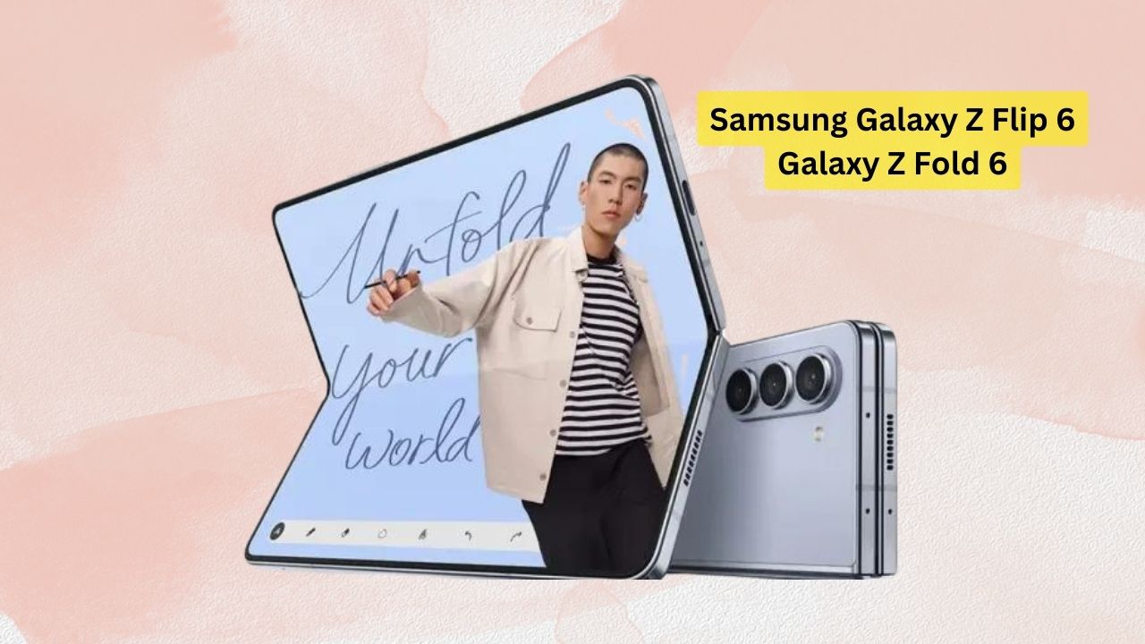 Samsung Galaxy Z Flip 6 and Galaxy Z Fold 6